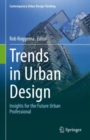 Trends in Urban Design : Insights for the Future Urban Professional - Book