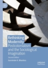 Rethinking Modernity : Postcolonialism and the Sociological Imagination - Book