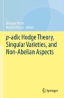 p-adic Hodge Theory, Singular Varieties, and Non-Abelian Aspects - Book