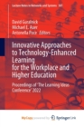 Innovative Approaches to Technology-Enhanced Learning for the Workplace and Higher Education : Proceedings of 'The Learning Ideas Conference' 2022 - Book