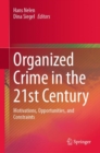Organized Crime in the 21st Century : Motivations, Opportunities, and Constraints - Book