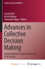 Advances in Collective Decision Making : Interdisciplinary Perspectives for the 21st Century - Book