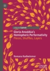 Gloria Anzaldua’s Hemispheric Performativity : Pieces, Shuffles, Layers - Book