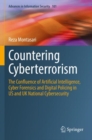 Countering Cyberterrorism : The Confluence of Artificial Intelligence, Cyber Forensics and Digital Policing in US and UK National Cybersecurity - Book