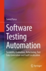 Software Testing Automation : Testability Evaluation, Refactoring, Test Data Generation and Fault Localization - Book