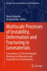 Multiscale Processes of Instability, Deformation and Fracturing in Geomaterials : Proceedings of 12th International Workshop on Bifurcation and Degradation in Geomechanics - Book