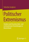 Politischer Extremismus : Struktur und Ursachen links- und rechtsextremer Einstellungen in Deutschland - Book