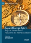 Populist Foreign Policy : Regional Perspectives of Populism in the International Scene - Book