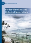 Border-Marxisms and Historical Materialism : Untimely Encounters - Book