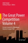 The Great Power Competition Volume 4 : Lessons Learned in Afghanistan: America’s Longest War - Book