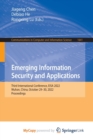 Emerging Information Security and Applications : Third International Conference, EISA 2022, Wuhan, China, October 29-30, 2022, Proceedings - Book