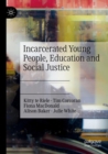 Incarcerated Young People, Education and Social Justice - Book