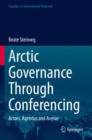 Arctic Governance Through Conferencing : Actors, Agendas and Arenas - Book