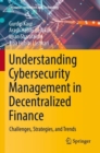 Understanding Cybersecurity Management in Decentralized Finance : Challenges, Strategies, and Trends - Book