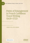 Points of Entanglement in French Caribbean Travel Writing (1620-1722) - Book
