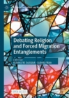 Debating Religion and Forced Migration Entanglements - Book