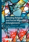 Debating Religion and Forced Migration Entanglements - Book
