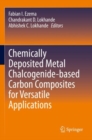 Chemically Deposited Metal Chalcogenide-based Carbon Composites for Versatile Applications - Book