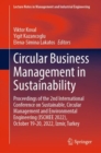 Circular Business Management in Sustainability : Proceedings of the 2nd International Conference on Sustainable, Circular Management and Environmental Engineering (ISCMEE 2022), October 19-20, 2022, I - Book