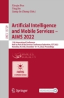 Artificial Intelligence and Mobile Services - AIMS 2022 : 11th International Conference, Held as Part of the Services Conference Federation, SCF 2022, Honolulu, HI, USA, December 10-14, 2022, Proceedi - Book