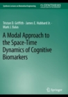 A Modal Approach to the Space-Time Dynamics of Cognitive Biomarkers - Book
