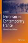 Terrorism in Contemporary France : A Vicious Circle of Violence - Book