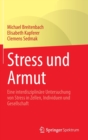 Stress und Armut : Eine interdisziplinare Untersuchung von Stress in Zellen, Individuen und Gesellschaft - Book
