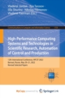 High-Performance Computing Systems and Technologies in Scientific Research, Automation of Control and Production : 12th International Conference, HPCST 2022, Barnaul, Russia, May 20-21, 2022, Revised - Book