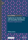Euphorias in Gender, Sex and Sexuality Variations : Positive Experiences - Book