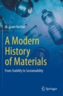 A Modern History of Materials : From Stability to Sustainability - Book