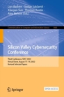 Silicon Valley Cybersecurity Conference : Third Conference, SVCC 2022, Virtual Event, August 17-19, 2022, Revised Selected Papers - Book