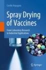 Spray Drying of Vaccines : From Laboratory Research to Industrial Applications - Book