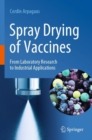 Spray Drying of Vaccines : From Laboratory Research to Industrial Applications - Book