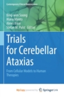 Trials for Cerebellar Ataxias : From Cellular Models to Human Therapies - Book