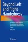 Beyond Left and Right Handedness : A Practice-based Approach to Assessing and Analysing Handedness Dimensions and Types - Book