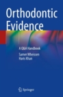 Orthodontic Evidence : A Q&A Handbook - Book