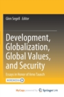 Development, Globalization, Global Values, and Security : Essays in Honor of Arno Tausch - Book