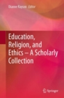 Education, Religion, and Ethics - A Scholarly Collection - Book