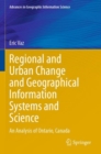 Regional and Urban Change and Geographical Information Systems and Science : An Analysis of Ontario, Canada - Book