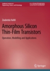 Amorphous Silicon Thin-Film Transistors : Operation, Modelling and Applications - Book