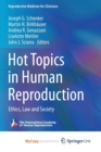 Hot Topics in Human Reproduction : Ethics, Law and Society - Book
