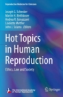 Hot Topics in Human Reproduction : Ethics, Law and Society - Book