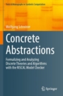 Concrete Abstractions : Formalizing and Analyzing Discrete Theories and Algorithms with the RISCAL Model Checker - Book