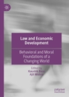 Law and Economic Development : Behavioral and Moral Foundations of a Changing World - Book