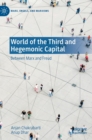 World of the Third and Hegemonic Capital : Between Marx and Freud - Book