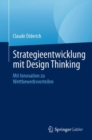 Strategieentwicklung mit Design Thinking : Mit Innovation zu Wettbewerbsvorteilen - Book