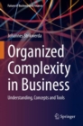 Organized Complexity in Business : Understanding, Concepts and Tools - Book