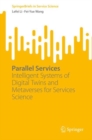 Parallel Services : Intelligent Systems of Digital Twins and Metaverses for Services Science - Book