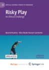 Risky Play : An Ethical Challenge - Book