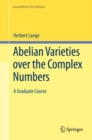 Abelian Varieties over the Complex Numbers : A Graduate Course - Book